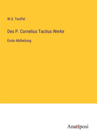 Des P. Cornelius Tacitus Werke