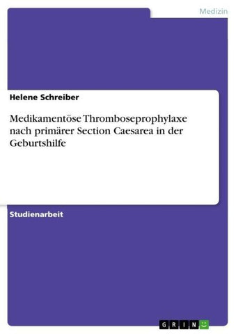Medikamentöse Thromboseprophylaxe nach primärer Section Caesarea in der Geburtshilfe