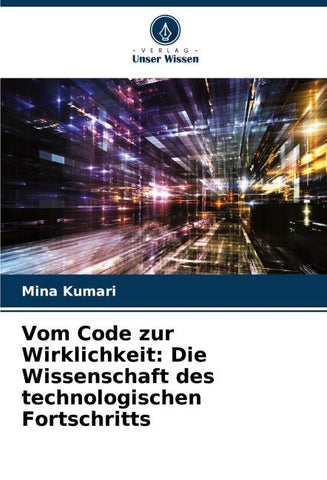 Vom Code zur Wirklichkeit: Die Wissenschaft des technologischen Fortschritts