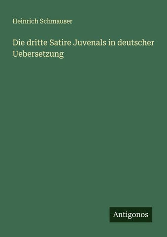 Die dritte Satire Juvenals in deutscher Uebersetzung