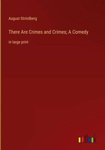 There Are Crimes and Crimes; A Comedy