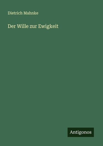 Der Wille zur Ewigkeit