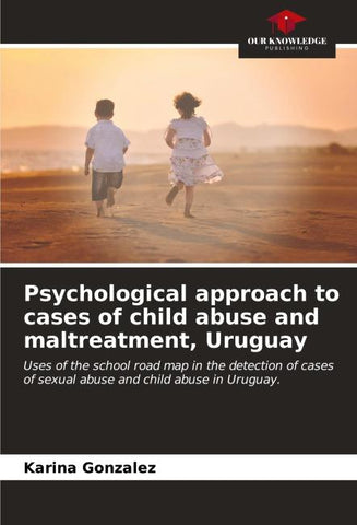 Psychological approach to cases of child abuse and maltreatment, Uruguay