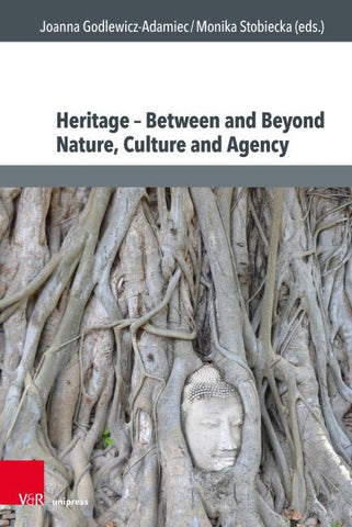 Heritage – Between and Beyond Nature, Culture and Agency