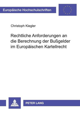 Rechtliche Anforderungen an die Berechnung der Bußgelder im Europaeischen Kartellrecht