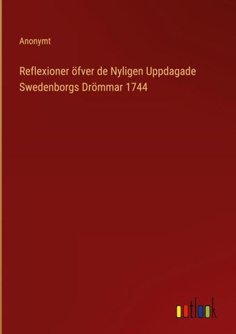 Reflexioner öfver de Nyligen Uppdagade Swedenborgs Drömmar 1744