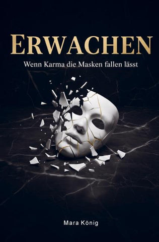 Erwachen - Wenn Karma die Masken fallen lässt