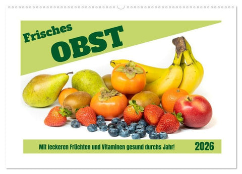 Frisches Obst - Mit leckeren Früchten und Vitaminen gesund durchs Jahr! (Wandkalender 2026 DIN A2 quer), CALVENDO Monatskalender