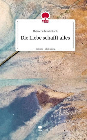 Die Liebe schafft alles. Life is a Story - story.one