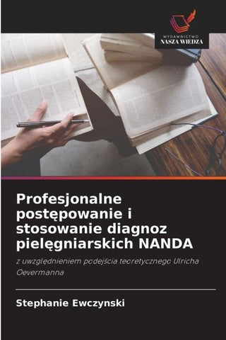 Profesjonalne post¿powanie i stosowanie diagnoz piel¿gniarskich NANDA