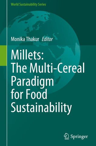 Millets: The Multi-Cereal Paradigm for Food Sustainability