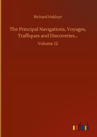 The Principal Navigations, Voyages, Traffiques and Discoveries...