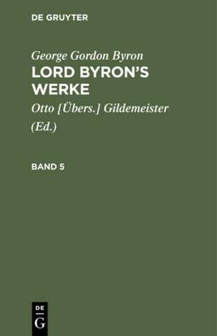 George Gordon Byron: Lord Byron’s Werke / George Gordon Byron: Lord Byron’s Werke. Band 5