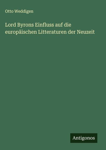 Lord Byrons Einfluss auf die europäischen Litteraturen der Neuzeit