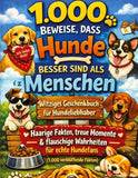 1.000 Beweise, dass Hunde besser sind als Menschen