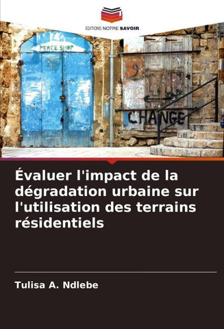 Évaluer l'impact de la dégradation urbaine sur l'utilisation des terrains résidentiels