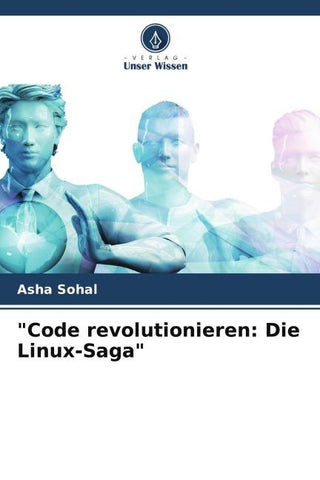 "Code revolutionieren: Die Linux-Saga"