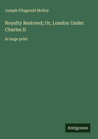 Royalty Restored; Or, London Under Charles II