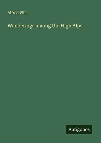 Wanderings among the High Alps