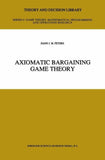 Axiomatic Bargaining Game Theory
