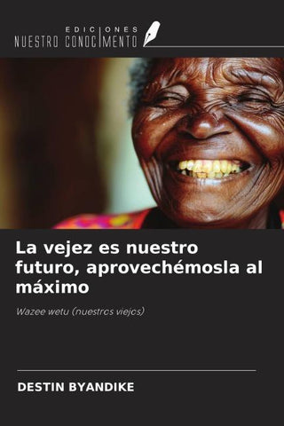 La vejez es nuestro futuro, aprovechémosla al máximo