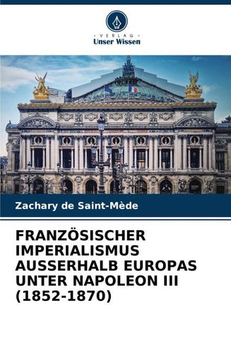 FRANZÖSISCHER IMPERIALISMUS AUSSERHALB EUROPAS UNTER NAPOLEON III (1852-1870)