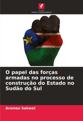 O papel das forças armadas no processo de construção do Estado no Sudão do Sul