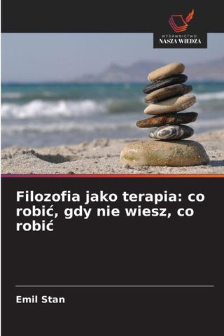 Filozofia jako terapia: co robi¿, gdy nie wiesz, co robi¿