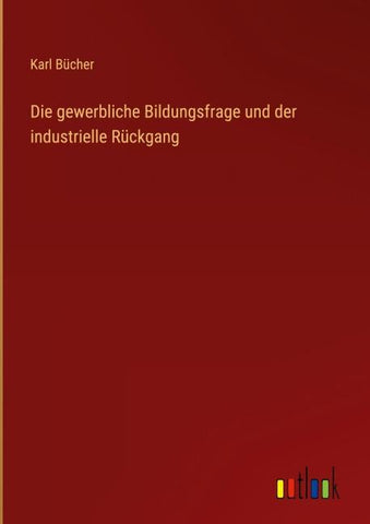 Die gewerbliche Bildungsfrage und der industrielle Rückgang