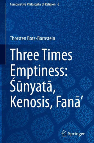 Three Times Emptiness: Śūnyatā, Kenosis, Fanā’