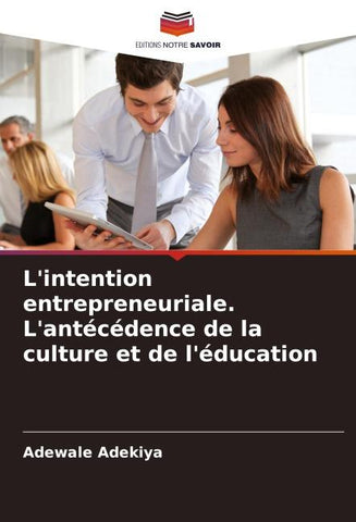 L'intention entrepreneuriale. L'antécédence de la culture et de l'éducation