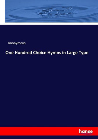 One Hundred Choice Hymns in Large Type