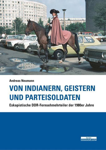 Von Indianern, Geistern und Parteisoldaten