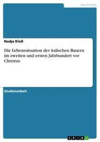 Die Lebenssituation der italischen Bauern im zweiten und ersten Jahrhundert vor Christus