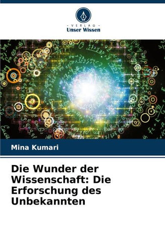 Die Wunder der Wissenschaft: Die Erforschung des Unbekannten