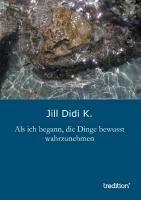 Als ich begann, die Dinge bewusst wahrzunehmen