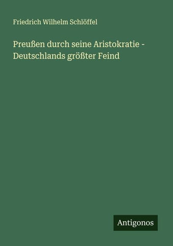 Preußen durch seine Aristokratie - Deutschlands größter Feind