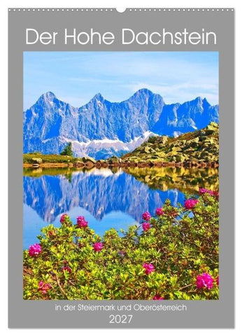 Der Hohe Dachstein (Wandkalender 2027 DIN A2 hoch), CALVENDO Monatskalender