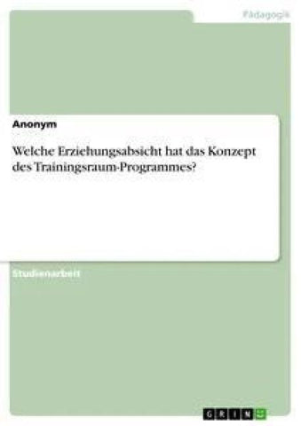 Welche Erziehungsabsicht hat das Konzept des Trainingsraum-Programmes?