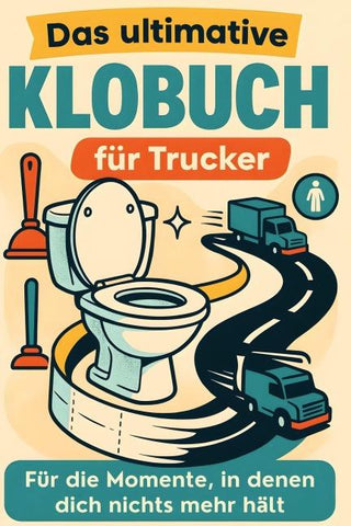Das ultimative Klobuch für Trucker