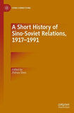 A Short History of Sino-Soviet Relations, 1917–1991