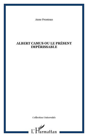 Albert Camus ou le présent impérissable