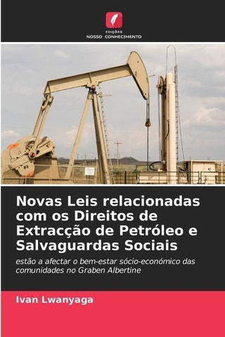 Novas Leis relacionadas com os Direitos de Extracção de Petróleo e Salvaguardas Sociais