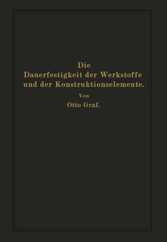 Die Dauerfestigkeit der Werkstoffe und der Konstruktionselemente