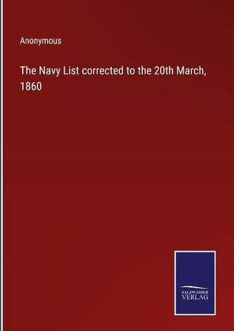 The Navy List corrected to the 20th March, 1860