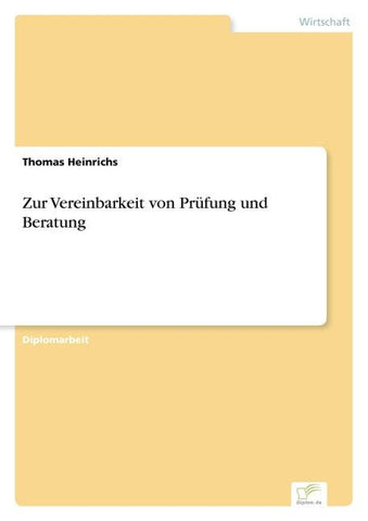 Zur Vereinbarkeit von Prüfung und Beratung