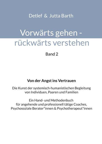Vorwärts gehen rückwärts verstehen Von der Angst ins Vertrauen