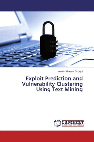 Exploit Prediction and Vulnerability Clustering Using Text Mining