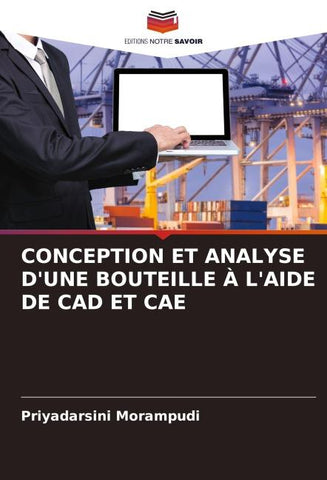 CONCEPTION ET ANALYSE D'UNE BOUTEILLE À L'AIDE DE CAD ET CAE