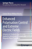 Enhanced Polarisation Control and Extreme Electric Fields